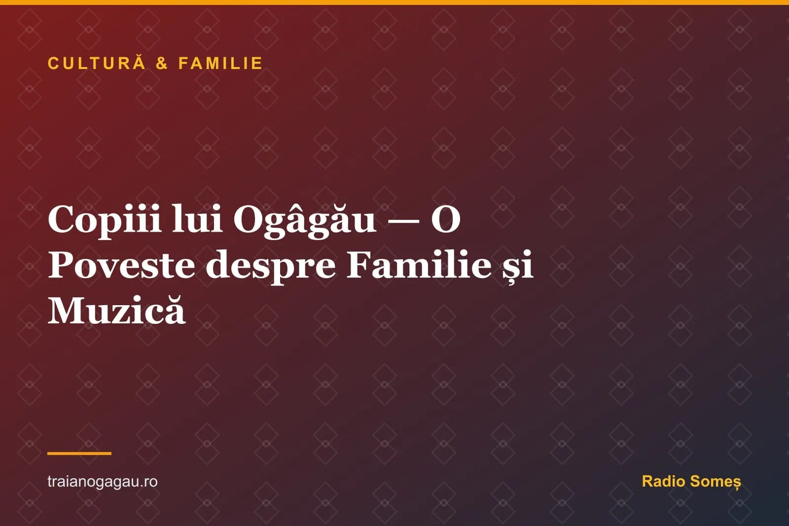 Copiii lui Ogâgău - O Poveste Inspirațională despre Familie și Muzică