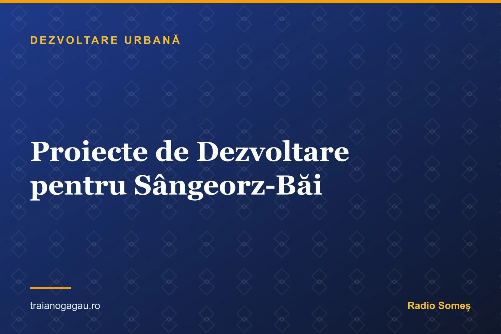 Proiecte de Dezvoltare și Modernizare în Sângeorz-Băi - Realizări Administrative
